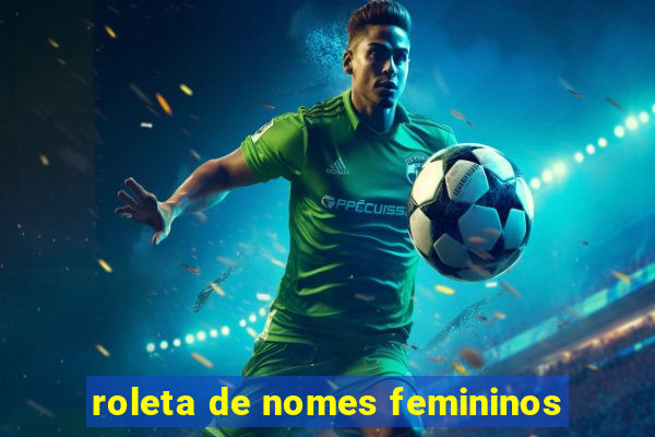 roleta de nomes femininos